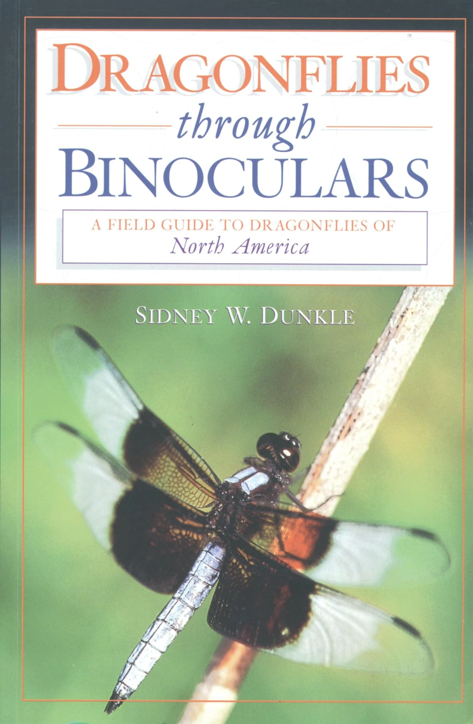 Dragonflies through Binoculars: A Field Guide to Dragonflies of North America (Butterflies Through Binoculars)